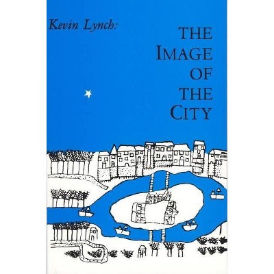 The Image of the City - (Harvard-Mit Joint Center for Urban Studies) by  Kevin Lynch (Paperback)