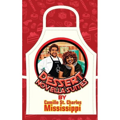 Dessert Novella Suites - by  Camille St Charles Mississippi (Hardcover)