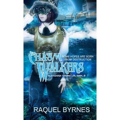 Chasm Walkers - (Blackburn Chronicles) by  Raquel Byrnes (Paperback)