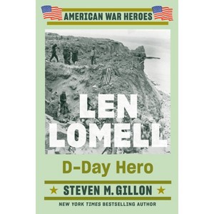 Len Lomell - (American War Heroes) by  Steven M Gillon (Paperback) - 1 of 1