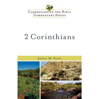 2 Corinthians - (Understanding the Bible Commentary) by  James M Scott (Paperback)