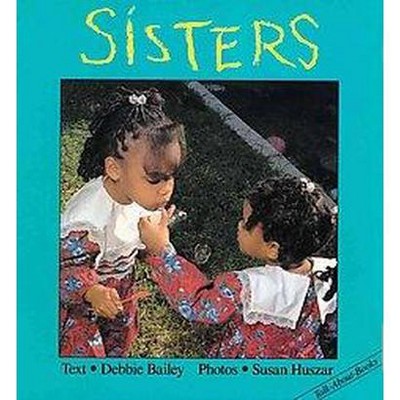 Sisters - (Talk-About-Books) by  Debbie Bailey (Board Book)