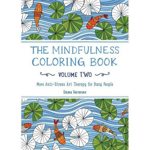 Download The Mindfulness Adult Coloring Book More Anti Stress Art Therapy For Busy People By Emma Farrorons Paperback Target