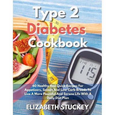 Type 2 Diabetes Cookbook - by  Elizabeth Stuckey (Paperback)