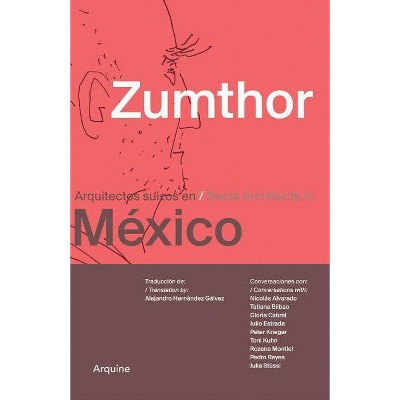Zumthor in Mexico - by  Tatiana Bilbao (Paperback)