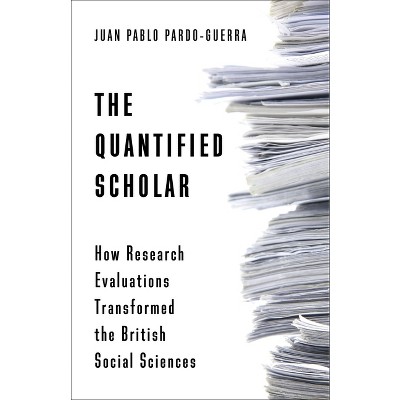 The Quantified Scholar - by  Juan Pablo Pardo-Guerra (Paperback)