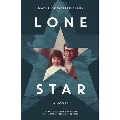 Lone Star - by  Mathilde Walter Clark (Paperback)