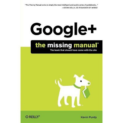 Google+ - (Missing Manuals) by  Kevin Purdy (Paperback)