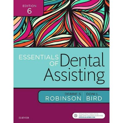 Essentials of Dental Assisting - 6th Edition by  Debbie S Robinson & Doni L Bird (Paperback)