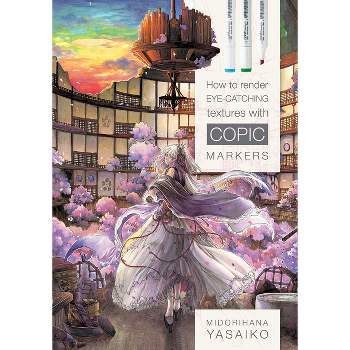 How to Render Eye-Catching Textures with Copic Markers - by  Yasaiko Midorihana (Paperback)