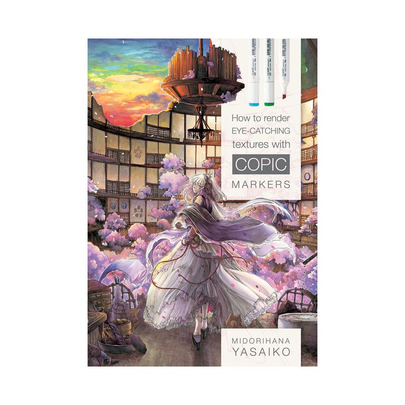 How to Render Eye-Catching Textures with Copic Markers - by  Yasaiko Midorihana (Paperback), 1 of 2
