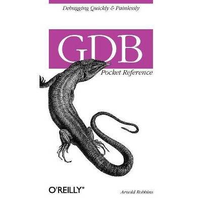 Gdb Pocket Reference - (Pocket Reference (O'Reilly)) by  Arnold Robbins (Paperback)