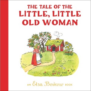 The Tale of the Little, Little Old Woman - 3rd Edition by  Elsa Beskow (Hardcover) - 1 of 1