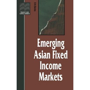 Emerging Asian Fixed Income Markets - (Finance and Capital Markets) by  Erik Banks (Hardcover) - 1 of 1