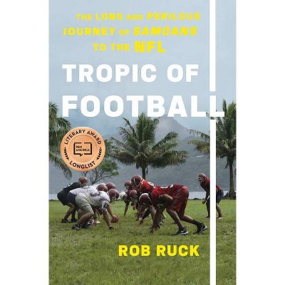 Tropic of Football - by  Rob Ruck (Hardcover)