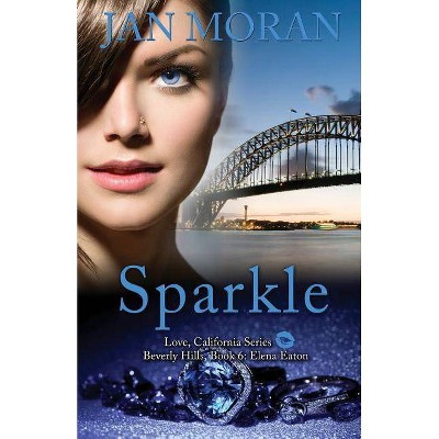 Sparkle (A Love, California Novel, Book 6) - by  Jan Moran (Paperback)