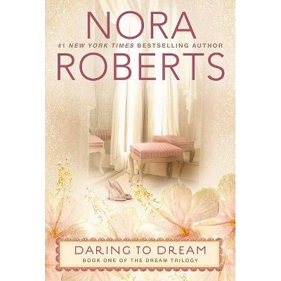 Daring to Dream (Dream Trilogy Series #1) (Paperback) by Nora Roberts