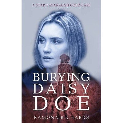 Burying Daisy Doe - (A Star Cavanaugh Cold Case) by  Ramona Richards (Paperback)