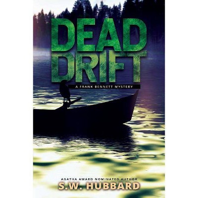 Dead Drift - (Frank Bennett Adirondack Mountain Mystery) by  S W Hubbard (Paperback)