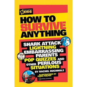 How to Survive Anything - (National Geographic Kids) by  Rachel Buchholz (Paperback) - 1 of 1