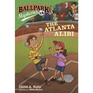 Ballpark Mysteries #18: The Atlanta Alibi - by  David A Kelly (Paperback) - 1 of 1