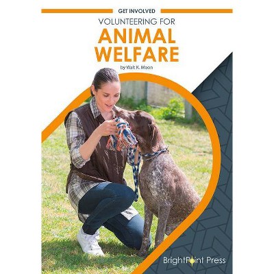 Volunteering for Animal Welfare - by  Walt K Moon (Hardcover)