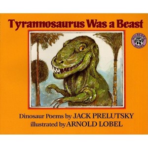Tyrannosaurus Was a Beast - by  Jack Prelutsky (Paperback) - 1 of 1