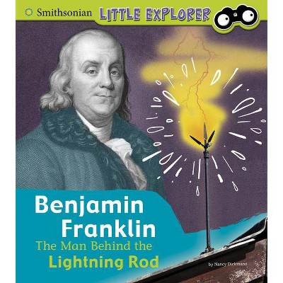 Benjamin Franklin - (Little Inventor) by  Nancy Dickmann (Hardcover)