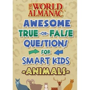 The World Almanac Awesome True-Or-False Questions for Smart Kids: Animals - (Hardcover) - 1 of 1