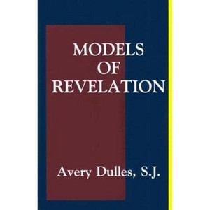Models of Revelation - 2nd Edition by  Avery Cardinal Dulles S J (Paperback) - 1 of 1