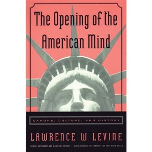 The Opening of the American Mind - by  Lawrence W Levine (Paperback) - 1 of 1