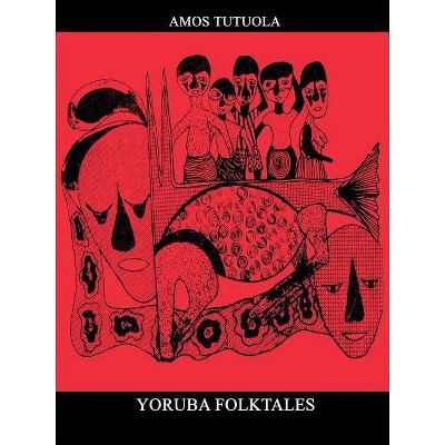 Yoruba Folktales - by  Amos Tutuola (Paperback)