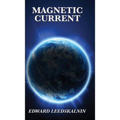 Magnetic Current - by  Edward Leedskalnin (Hardcover)