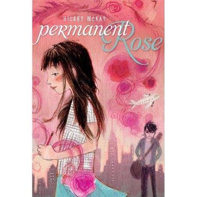 Permanent Rose - by  Hilary McKay (Paperback)