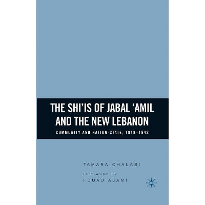 The Shi'is of Jabal 'Amil and the New Lebanon - by  T Chalabi (Paperback)