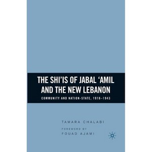The Shi'is of Jabal 'Amil and the New Lebanon - by  T Chalabi (Paperback) - 1 of 1