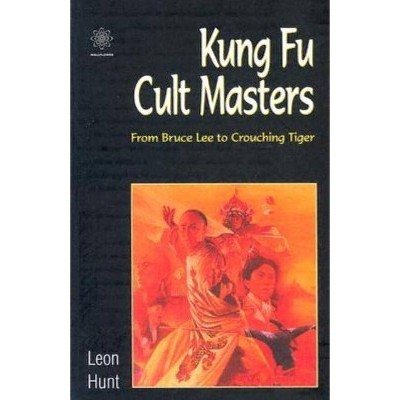 Kung Fu Cult Masters - by  Leon Hunt (Paperback)