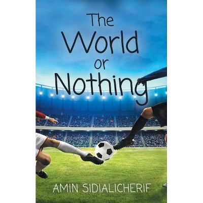 The World or Nothing - by  Amin Sidialicherif (Paperback)