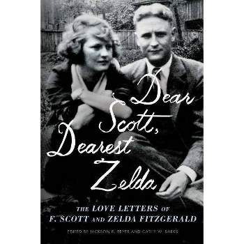 Dear Scott, Dearest Zelda - by  F Scott Fitzgerald & Zelda Fitzgerald (Paperback)