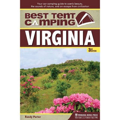 Best Tent Camping - 3rd Edition by  Randy Porter (Paperback)