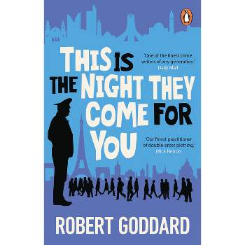 This Is the Night They Come for You - by  Robert Goddard (Paperback)