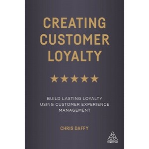 Creating Customer Loyalty - by Chris Daffy - 1 of 1