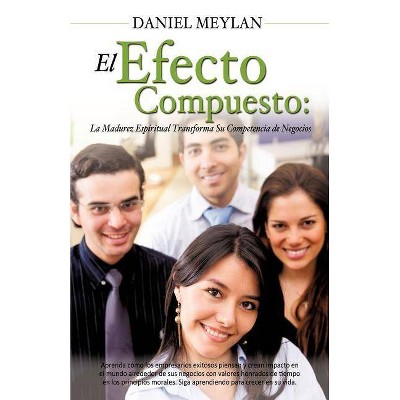 El Efecto Compuesto - by  Daniel Meylan (Paperback)