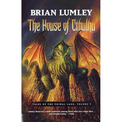 The House of Cthulhu - (Tales of the Primal Land) by  Brian Lumley (Paperback)