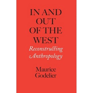 In and Out of the West - (Page-Barbour Lectures) by  Maurice Godelier (Paperback) - 1 of 1