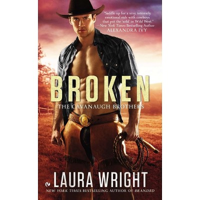 Broken - (Cavanaugh Brothers) by  Laura Wright (Paperback)