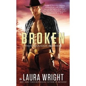 Broken - (Cavanaugh Brothers) by  Laura Wright (Paperback) - 1 of 1
