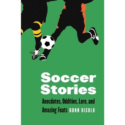 Soccer Stories - (Bison Original) by  Donn Risolo (Paperback)