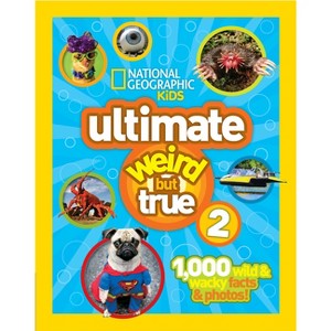 Ultimate Weird But True 2 - by  National Geographic (Hardcover) - 1 of 1