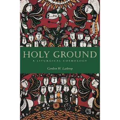 Holy Ground - by  Gordon W Lathrop (Paperback)